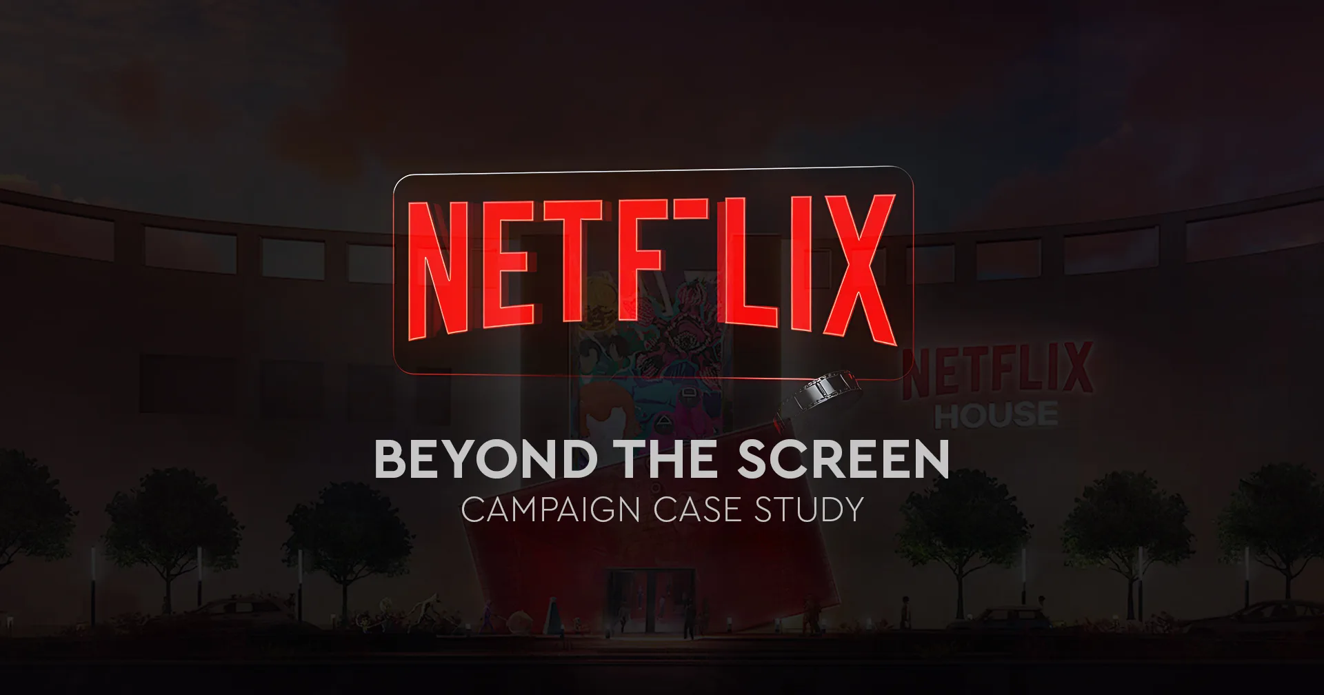 Netflix Beyond the Screen campaign